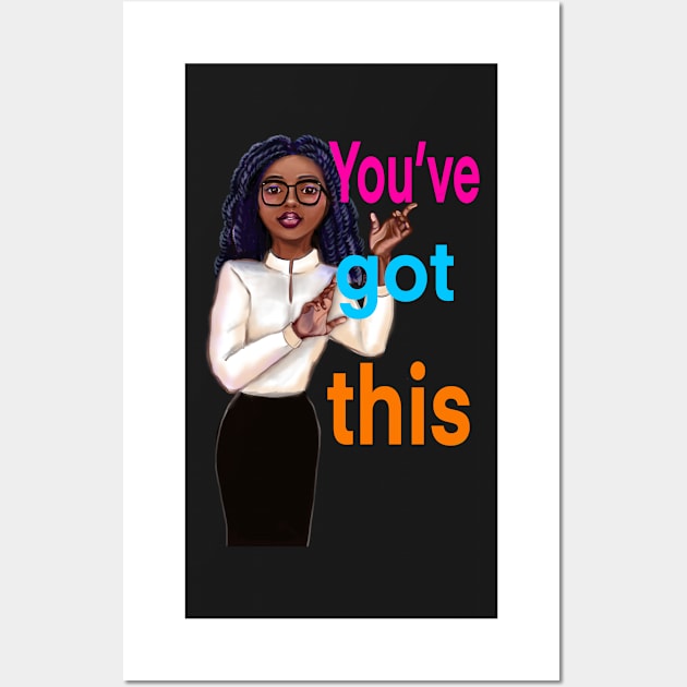 Inspirational, motivational, affirmation, “ you’ve got this”. The best Gifts for black women and girls 2022 Wall Art by Artonmytee